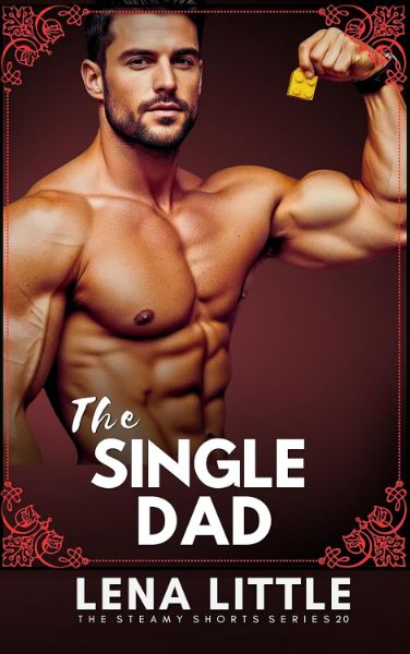 The SINGLE DAD (Steamy Shorts Book 20)