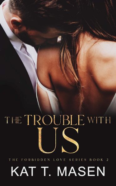 The Trouble With Us (The Forbidden Love Series Book 2)