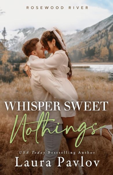 Whisper Sweet Nothings: A Small Town, Single Dad Romance (Rosewood River Series Book 6)