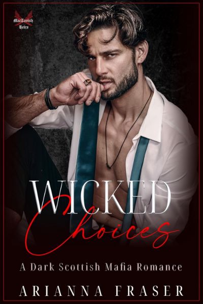 Wicked Choices: A Dark Scottish Mafia Romance (The MacTavish Heirs)