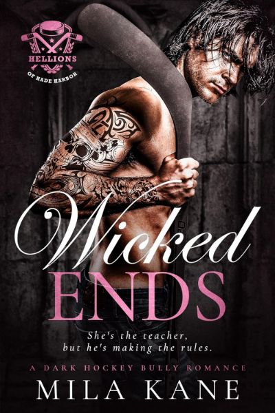 Wicked Ends: A Dark Hockey Bully Romance (Hellions of Hade Harbor Book 4)