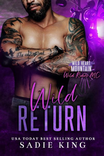 Wild Return: A Second Chance Romance (Wild Heart Mountain: Wild Rider’s MC Book 15)